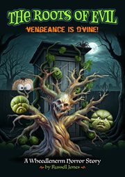 The Roots of Evil - Vengeance Is D'Vine! cover image
