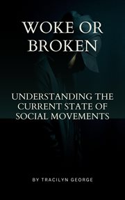 Woke or Broken Understanding the Current State of Social Movements cover image