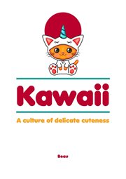 Kawaii - a Culture of Delicate Cuteness cover image