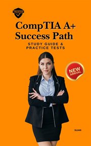 CompTIA A+ Success Path: Study Guide & Practice Tests cover image