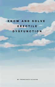 Know and Solve Erectile Dysfunction cover image