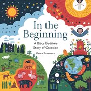 In the Beginning: A Bible Bedtime Story of Creation cover image