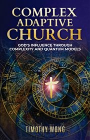 Complex Adaptive Church: God's Influence Through Complexity and Quantum Models cover image
