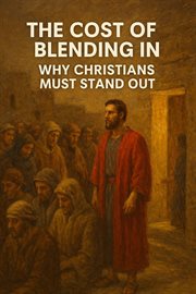 The Cost of Blending in Why Christians Must Stand Out cover image
