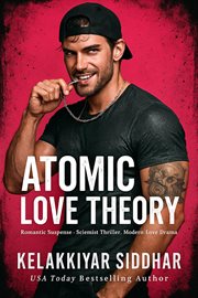 Atomic Love Theory: Romantic Suspense Scientist Thriller Modern Love Drama cover image