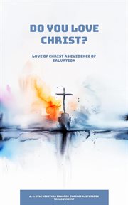 Do You Love Christ? Love of Christ as Evidence of Salvation cover image