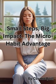 Small Steps, Big Impact. the Micro-Habit Advantage cover image