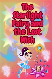 The Starlight Fairy and the Lost Wish cover image