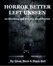 Horror Better Left Unseen cover image