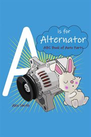 A Is for Alternator: ABC Book of Car Parts for Kids cover image