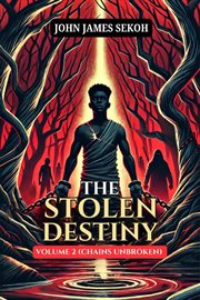 The Stolen Destiny Volume 2 (Chains Unbroken) cover image