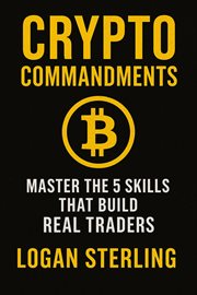 Crypto Commandments: Master the 5 Skills That Build Real Traders cover image