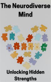 The Neurodiverse Mind: Unlocking Hidden Strengths cover image