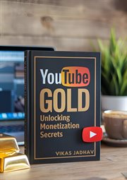 Youtube Gold: Unlocking Monetization Secrets cover image
