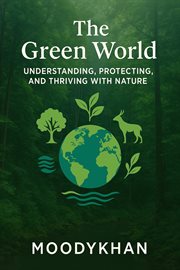 The Green World: Understanding, Protecting, and Thriving With Nature cover image