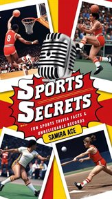 Sports Secrets: Fun Sports Trivia Facts & Unbelievable Records cover image
