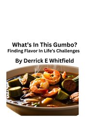 What's in This Gumbo? Finding Flavor in Lifes Challenges cover image