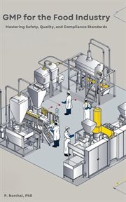 GMP for the Food Industry: Mastering Safety, Quality, and Compliance Standards cover image