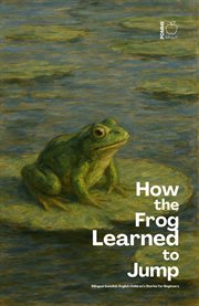 How the Frog Learned to Jump: Bilingual Swedish-English Children's Stories for Beginners cover image