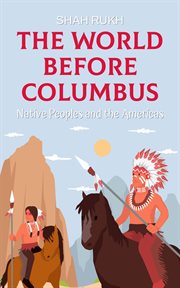 The World Before Columbus: Native Peoples and the Americas cover image