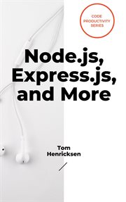Node.js, Express.js, and More cover image