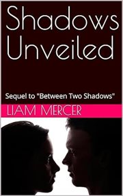 Shadows Unveiled: Sequel to "Between Two Shadows" cover image
