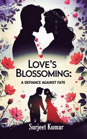 Love's Blossoming: A Defiance of Fate cover image