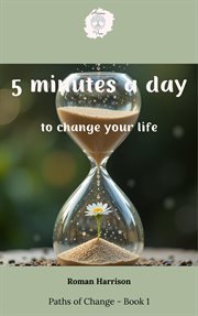 5 Minutes a Day to Change Your Life cover image
