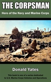 The Corpsman: Hero of the Navy and Marine Corps cover image
