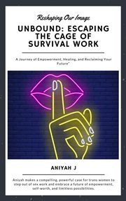 Unbound: Escaping the Cage of Survival Work cover image