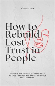 How to Rebuild Lost Trust in People cover image