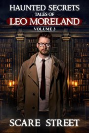 Haunted Secrets: Tales of Leo Moreland Volume 3 cover image