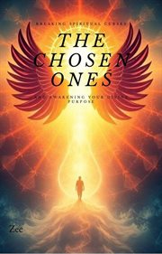 The Chosen Ones: Breaking Spiritual Curses and Awakening Your Divine Purpose cover image