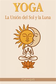 Yoga: La Unión Del Sol Y La Luna cover image