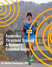 Anaerobic Threshold Training: A Runner's Essential Guide cover image