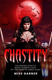 Chastity the Mnemo Kenetic Book Number Four of the Vampire Girls Saga cover image