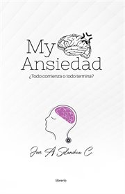 My Ansiedad: ¿todo Comienza O Todo Termina? cover image