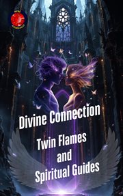 Divine Connection Twin Flames and Spiritual Guides cover image