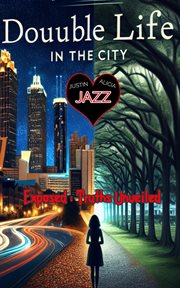 Douuble Life in the City, Exposed; Truth Unveiled cover image