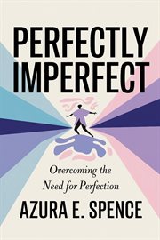 Perfectly Imperfect: Overcoming the Need for Perfection cover image