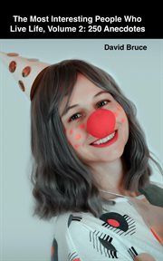 The Most Interesting People Who Live Life, Volume 2: 250 Anecdotes cover image