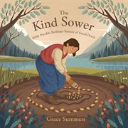 The Kind Sower: Bible Parable Bedtime Stories of Good Deeds cover image