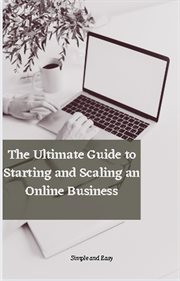 The Ultimate Guide to Starting and Scalling an Online Business cover image