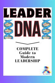 Leader DNA: Complete Guide to Modern Leadership cover image