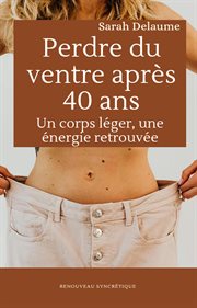 Perdre du ventre après 40 ans: Un corps léger, une énergie retrouvée cover image
