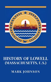 History of Lowell (Massachusetts, U.S.) cover image