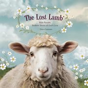 The Lost Lamb: Bible Parable Bedtime Stories of God's Love cover image