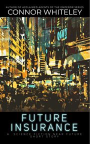 Future Insurance: A Science Fiction Near Future Short Story cover image