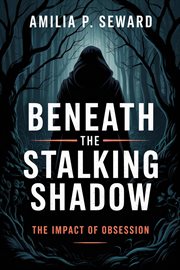 Beneath the Stalking Shadow: The Impact of Obsession cover image