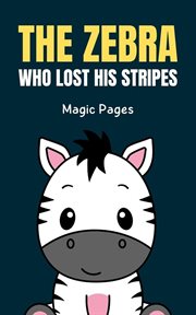 The Zebra Who Lost His Stripes cover image